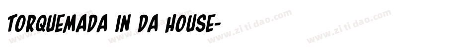 Torquemada in da house字体转换